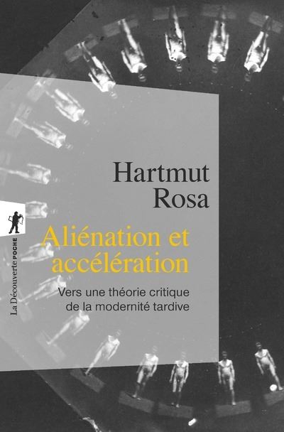 Alienation Et Acceleration Vers Une Theorie Critique De La Modernite Tardive Broche Hartmut Rosa Achat Livre Ou Ebook Fnac