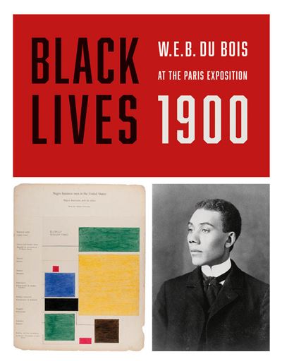 Black lives 1900 W.E.B. du bois at the Paris exposition -  Jacqueline Francis - broché