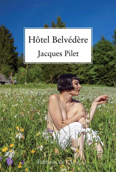 Hôtel Belvédère - Jacques Pilet - broché