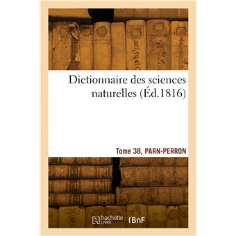 Dictionnaire des sciences naturelles. Tome 38, PARN-PERRON