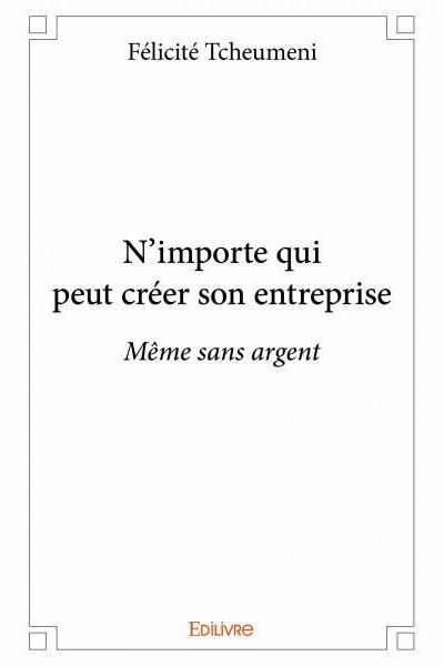 N'importe qui peut créer son entreprise