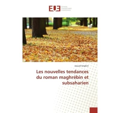 Les nouvelles tendances du roman maghrébin et subsaharien
