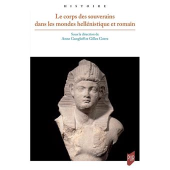 Le corps des souverains dans les mondes hellénistique et romain