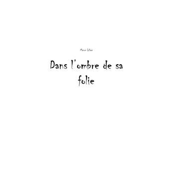Dans l'ombre de sa folie