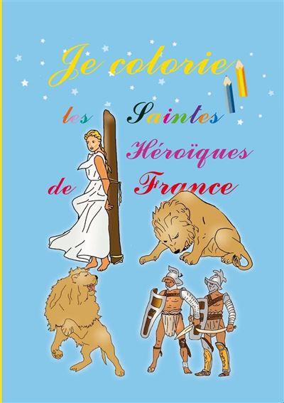 Je colorie les saintes héroïques de France