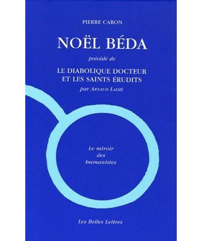 Noël Béda, le diabolique docteur et les saints érudits