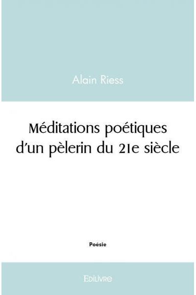 Méditations poétiques d'un pèlerin du 21e siècle