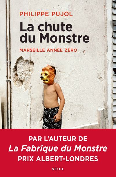 La Chute du monstre. Marseille année zéro - Philippe Pujol - broché