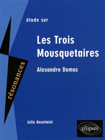 Etude sur Les trois mousquetaires d'Alexandre Dumas