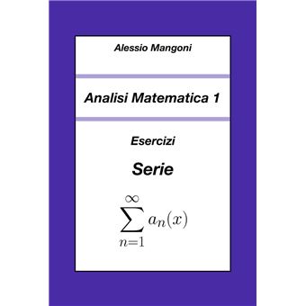 Analisi Matematica 1: Esercizi Serie