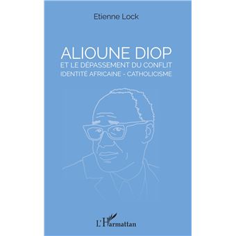 Alioune Diop et le dépassement du conflit identité africaine - catholicisme