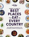 Lonely Planet's Best Places to eat in every country 1ed -anglais-
