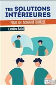Tes solutions intérieures - Pour un bonheur durable
