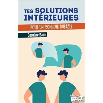 Tes solutions intérieures - Pour un bonheur durable