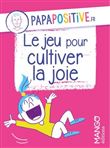 Le jeu pour cultiver la joie papapositive.fr