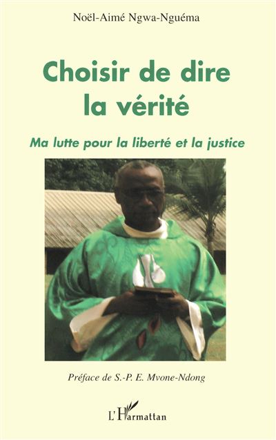 Choisir de dire la vérité, ma lutte pour la liberté