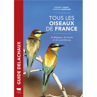 Tous Les Oiseaux De France De Belgique De Suisse Et Du Luxembourg