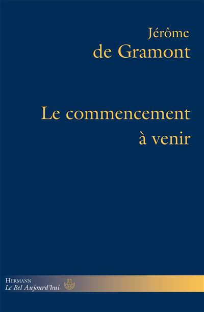 Le commencement a venir - Jérôme de Gramont - broché