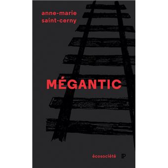 Megantic - une tragedie annoncee