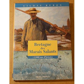 Bretagne des marais salants - 2000 ans d'histoire