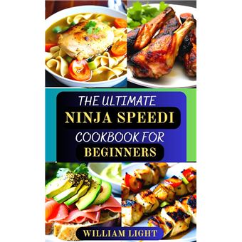 THE ULTIMATE NINJA SPEEDI COOKBOOK FOR BEGINNERS eBook by William