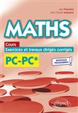 Maths, cours, exercices et travaux dirigés corrigés - PC/PC* - Programme 2022