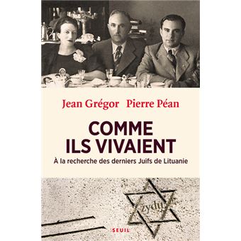 Comme Ils Vivaient A La Recherche Des Derniers Juifs De Lituanie Broche Pierre Pean Jean Gregor Achat Livre Ou Ebook Fnac