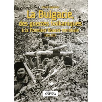 La Bulgarie, des guerres balkaniques à la Première guerre mondiale 1912-1919