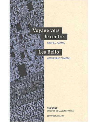 Voyage vers le centre, les Bello