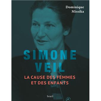 Simone Veil. La cause des femmes et des enfants