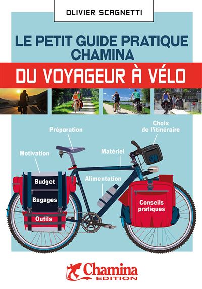 Voyageur à vélo Le petit guide pratique Chamina