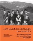 Paroles et images des enfants d'Izieu 1943-1944
