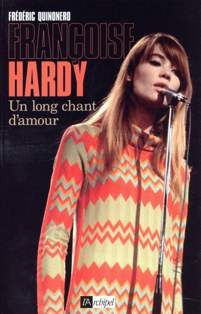 Françoise Hardy - Un long chant d'amour - Frédéric Quinonero - broché