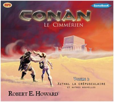 Conan le cimmérien : Xuthal la crépusculaire et autres nouvelles