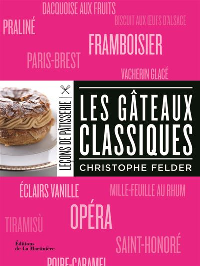 Les Gâteaux classiques (nvelle éd) - Christophe Felder - broché