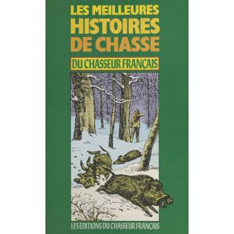 Les Meilleures Histoires De Chasse Du Chasseur Français. Vol. 1 (état Correct)