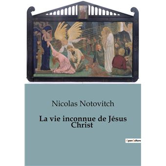 La vie inconnue de Jésus Christ
