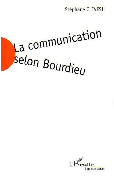 La communication selon Bourdieu - Stéphane Olivesi - broché