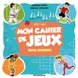 Mon cahier de jeux défis sportifs dès 7 ans