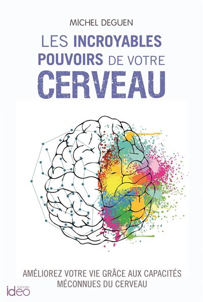 Les incroyables pouvoirs de votre cerveau - Michel Deguen - broché