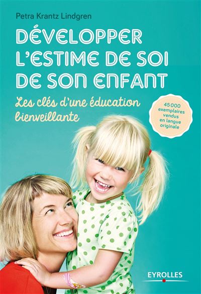 Développer l'estime de soi de son enfant - Petra Krantz Lindgren - broché