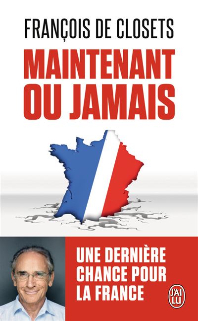 Maintenant ou jamais - François De Closets - Poche
