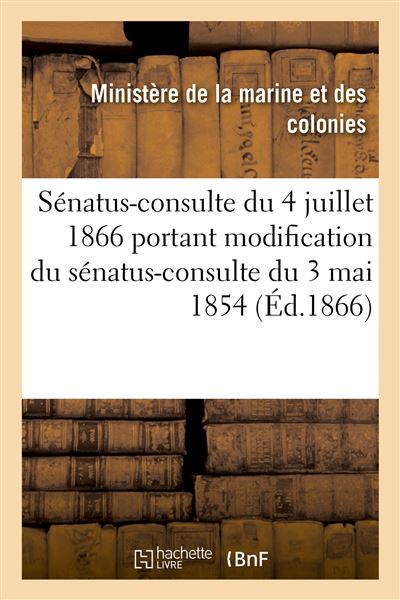 Sénatus-consulte du 4 juillet 1866 portant modification du sénatus-consulte du 3 mai 1854