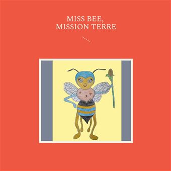 Miss Bee, mission terre