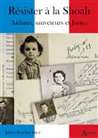 Résister à la shoah - Aidants, sauveteurs et justes