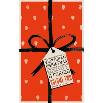 The Valancourt Book of Victorian Christmas Ghost Stories: Volume 2 - 1