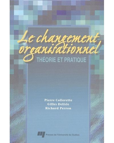 Changement Organisationnel. Theorie Et Pratique - Broché - Coll Perr ...