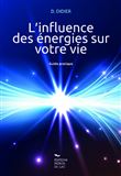 L'influence des énergies sur votre vie - Guide pratique