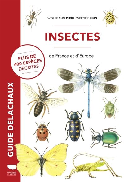 Insectes De France Et D Europe Plus De 400 Especes Decrites Description De L Habitat Et Des Moeurs Relie Wolfgang Dierl Werner Ring Achat Livre Fnac