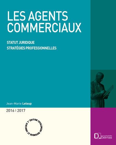 Les agents commerciaux 2016/2017 - Statut juridique . Stratégies professionnelles